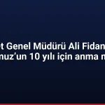 Emniyet Genel Müdürü Ali Fidan’dan 15 Temmuz’un 10 yılı için anma mesajı