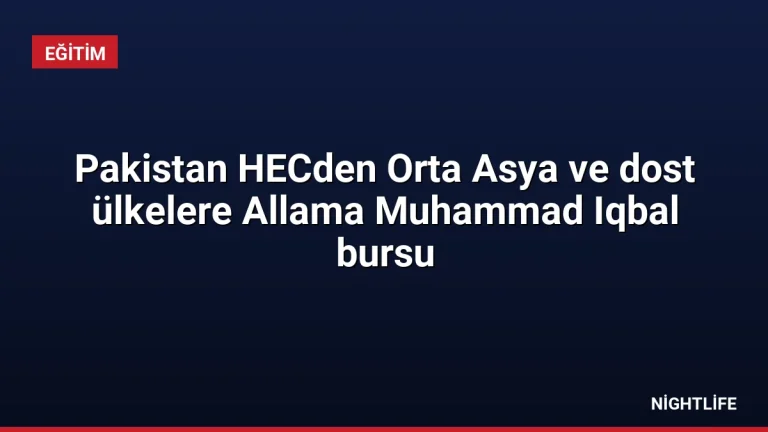 Pakistan HECden Orta Asya ve dost ülkelere Allama Muhammad Iqbal bursu