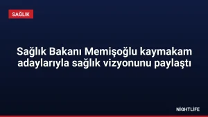 Sağlık Bakanı Memişoğlu kaymakam adaylarıyla sağlık vizyonunu paylaştı