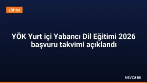 YÖK Yurt içi Yabancı Dil Eğitimi 2026 başvuru takvimi açıklandı